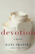 Devotion: A Memoir by Dani Shapiro.  (Harper, 243 pp. $24.99) 