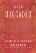 Our Haggadah: Uniting Traditions for Interfaith Families  by Cokie and Steve Roberts (Harper, 137 pp. $19.99)