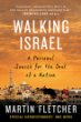 Walking Israel: A Personal Search for the Soul of a Nation by Martin Fletcher. (Thomas Dunne Books, 290 pp. $25.99) 
