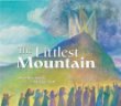 The Littlest Mountain by Barb Rosenstock. Illustrated by Melanie Hall. (Kar-Ben, 32 pp. $17.95 cloth, $7.95 paper)